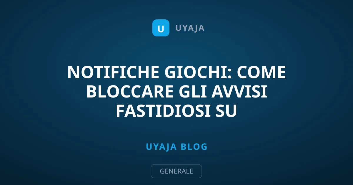Notifiche Giochi: Come Bloccare gli Avvisi Fastidiosi su Smartphone